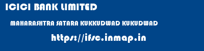 ICICI BANK LIMITED  MAHARASHTRA SATARA KUKKUDWAD KUKUDWAD  ifsc code